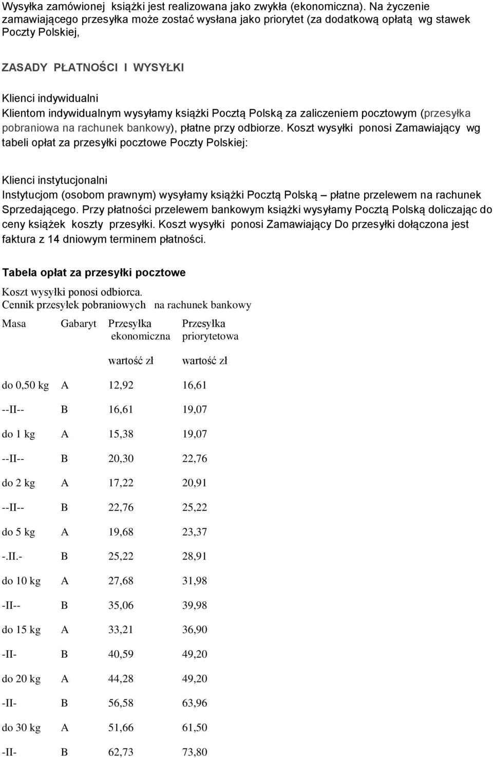 książki Pocztą Polską za zaliczeniem pocztowym (przesyłka pobraniowa na rachunek bankowy), płatne przy odbiorze.