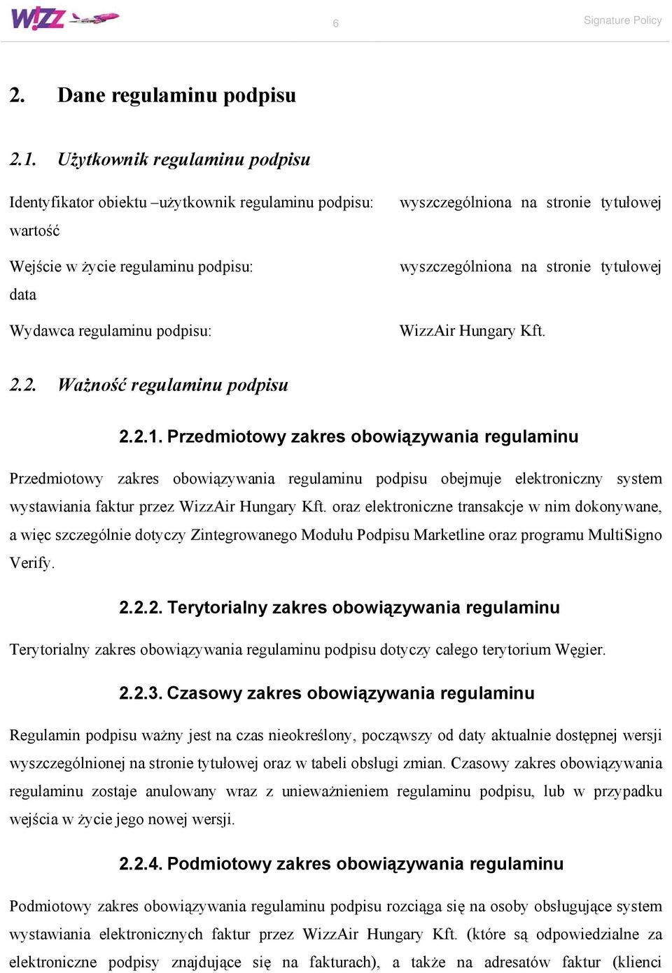 wyszczególniona na stronie tytułowej WizzAir Hungary Kft. 2.2. Ważność regulaminu podpisu 2.2.1.
