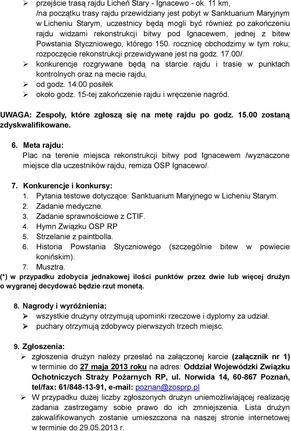 jednej z bitew Powstania Styczniowego, którego 150. rocznicę obchodzimy w tym roku; rozpoczęcie rekonstrukcji przewidywane jest na godz. 17.00/.