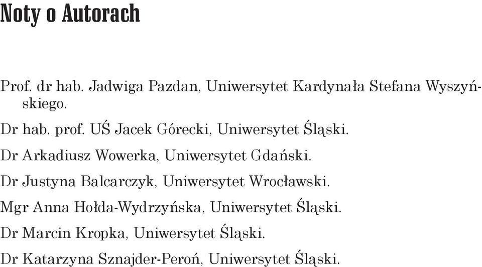 Dr Arkadiusz Wowerka, Uniwersytet Gdański. Dr Justyna Balcarczyk, Uniwersytet Wrocławski.