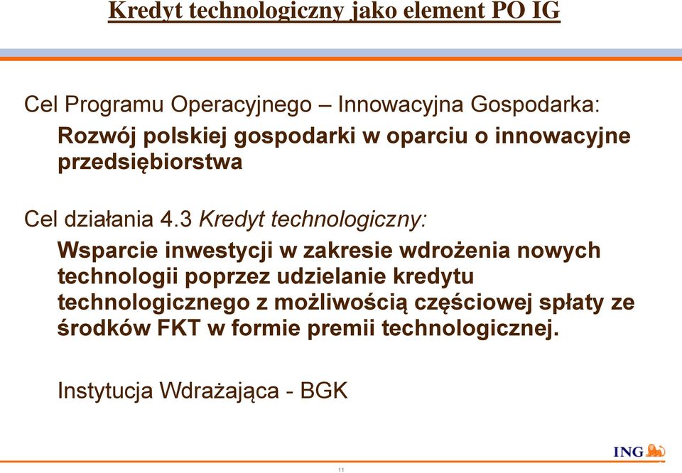 3 Kredyt technologiczny: Wsparcie inwestycji w zakresie wdrożenia nowych technologii poprzez udzielanie