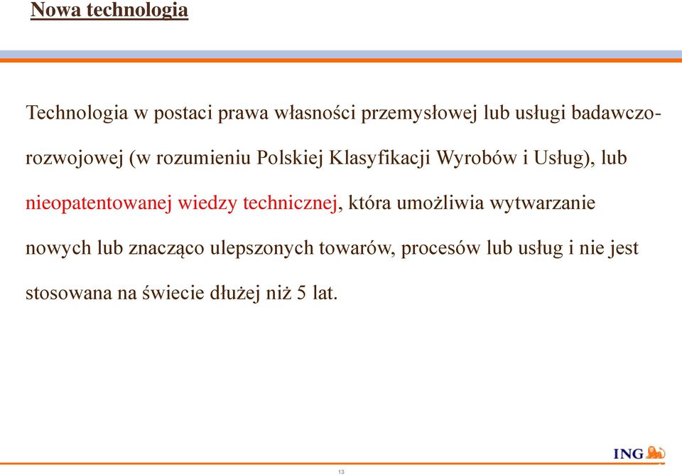 nieopatentowanej wiedzy technicznej, która umożliwia wytwarzanie nowych lub