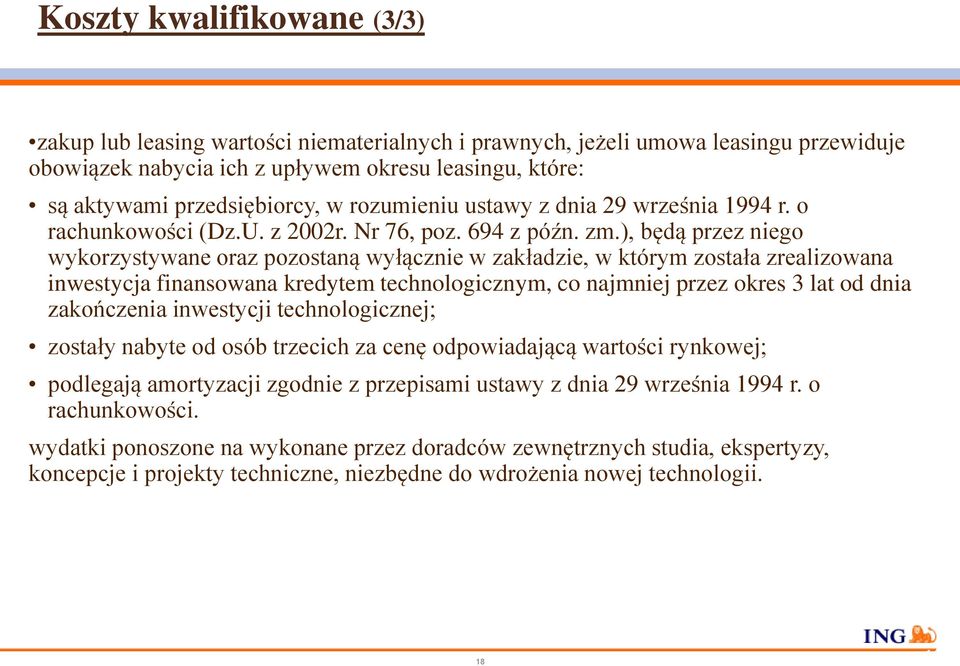 ), będą przez niego wykorzystywane oraz pozostaną wyłącznie w zakładzie, w którym została zrealizowana inwestycja finansowana kredytem technologicznym, co najmniej przez okres 3 lat od dnia