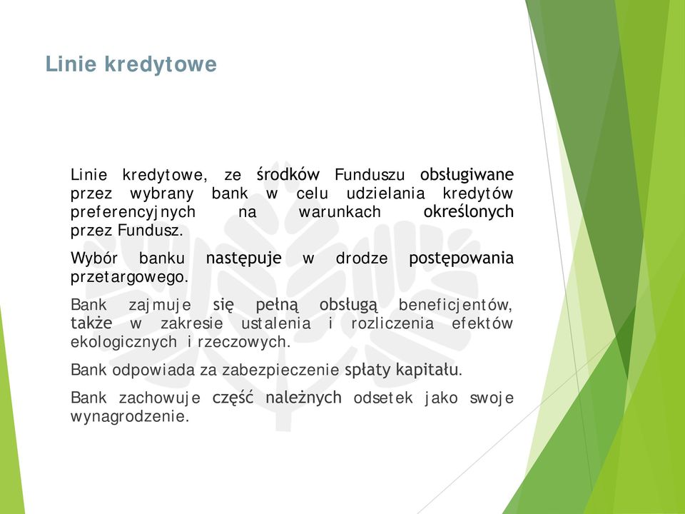 Bank zajmuje się pełną obsługą beneficjentów, także w zakresie ustalenia i rozliczenia efektów ekologicznych i