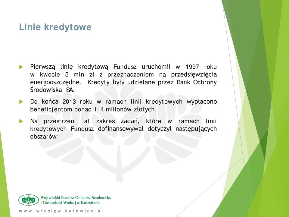 Kredyty były udzielane przez Bank Ochrony Środowiska SA.