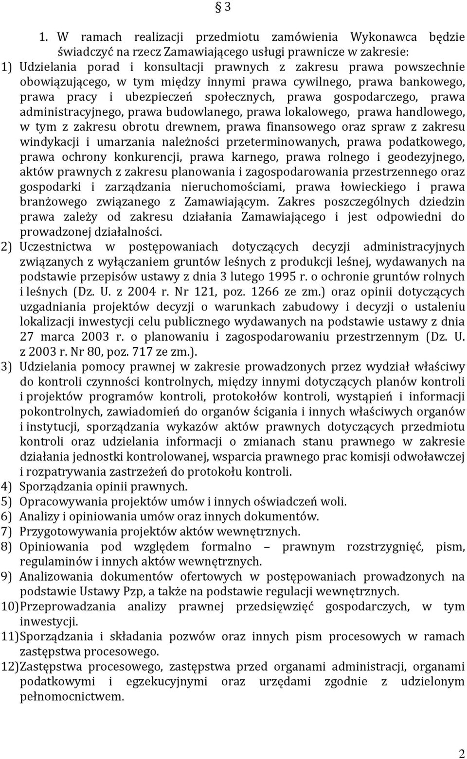 handlowego, w tym z zakresu obrotu drewnem, prawa finansowego oraz spraw z zakresu windykacji i umarzania należności przeterminowanych, prawa podatkowego, prawa ochrony konkurencji, prawa karnego,