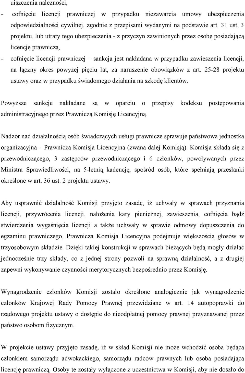 na łączny okres powyżej pięciu lat, za naruszenie obowiązków z art. 25-28 projektu ustawy oraz w przypadku świadomego działania na szkodę klientów.