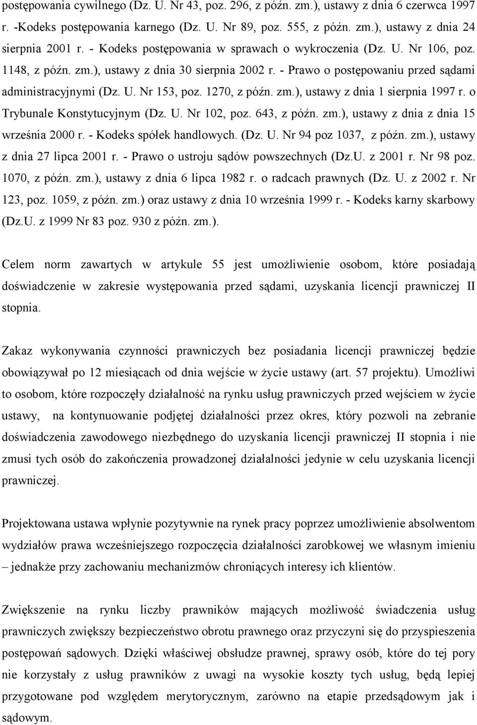 1270, z późn. zm.), ustawy z dnia 1 sierpnia 1997 r. o Trybunale Konstytucyjnym (Dz. U. Nr 102, poz. 643, z późn. zm.), ustawy z dnia z dnia 15 września 2000 r. - Kodeks spółek handlowych. (Dz. U. Nr 94 poz 1037, z późn.