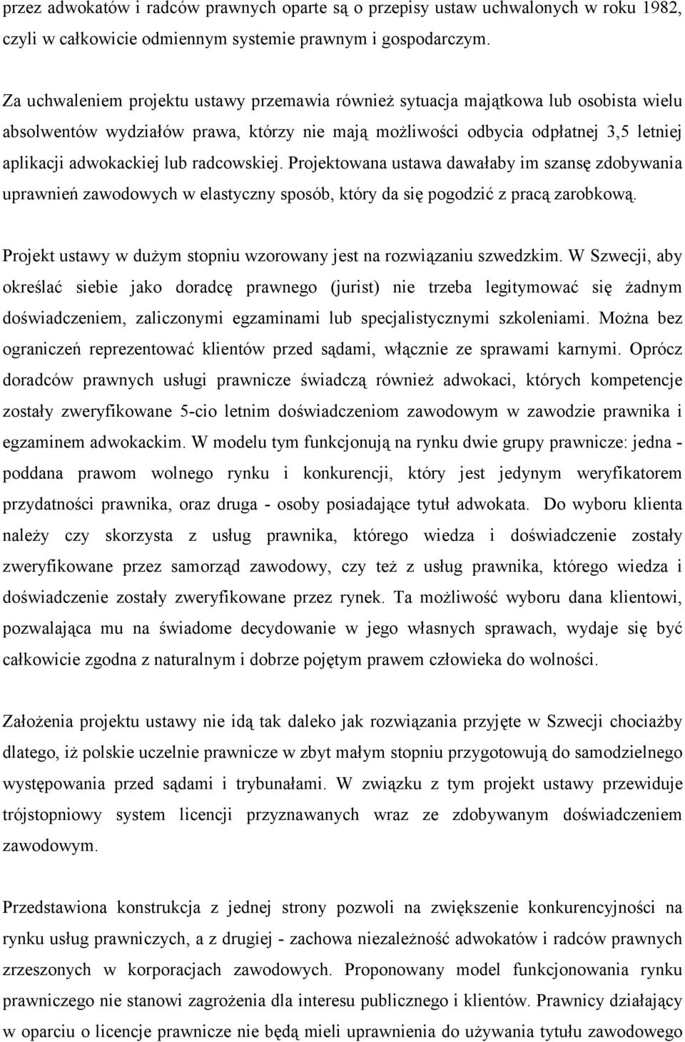 radcowskiej. Projektowana ustawa dawałaby im szansę zdobywania uprawnień zawodowych w elastyczny sposób, który da się pogodzić z pracą zarobkową.