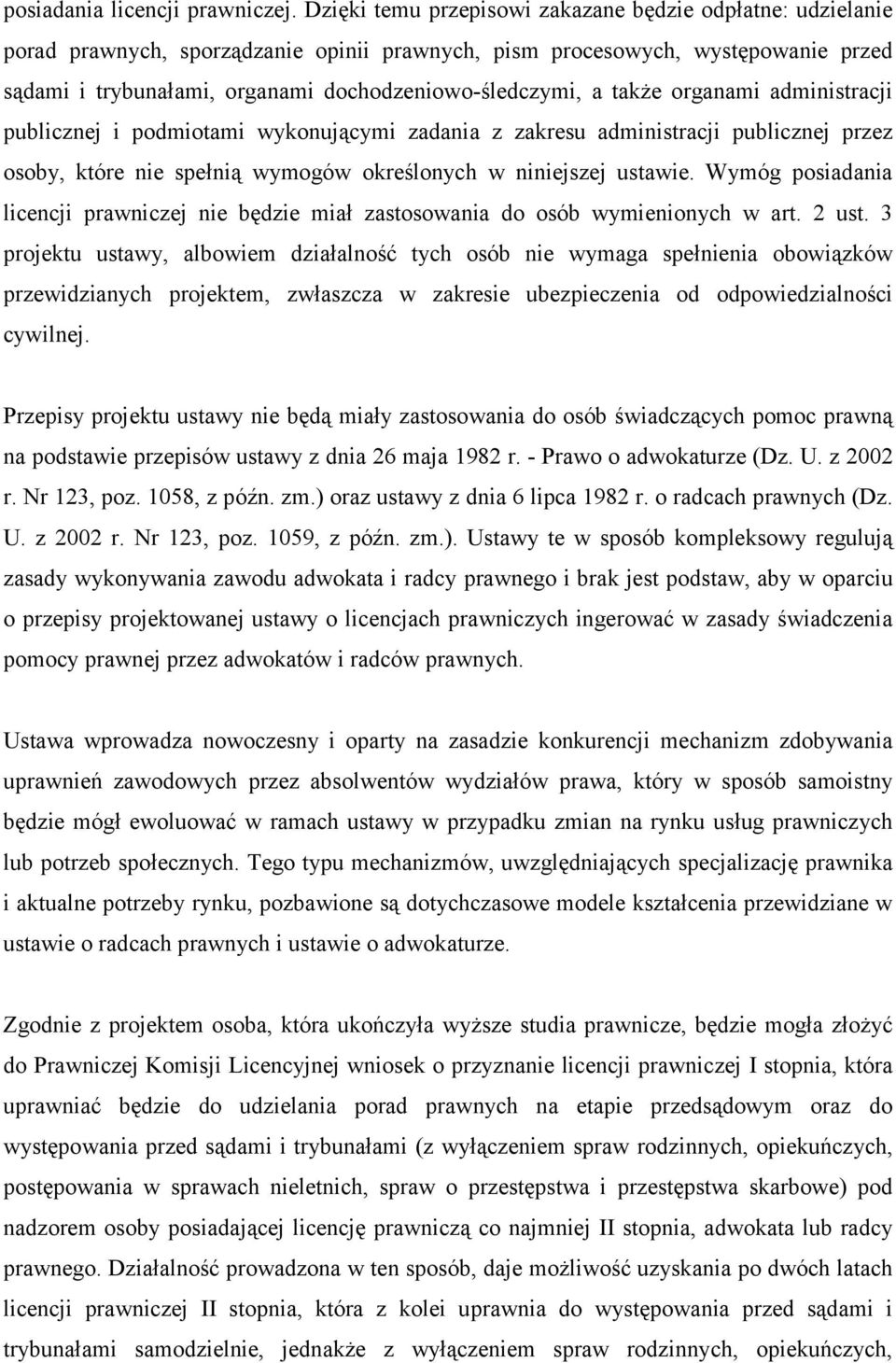 a także organami administracji publicznej i podmiotami wykonującymi zadania z zakresu administracji publicznej przez osoby, które nie spełnią wymogów określonych w niniejszej ustawie.