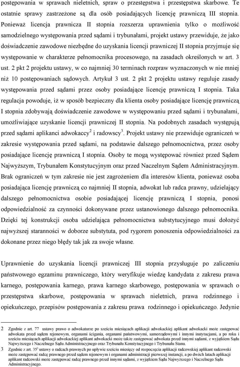 niezbędne do uzyskania licencji prawniczej II stopnia przyjmuje się występowanie w charakterze pełnomocnika procesowego, na zasadach określonych w art. 3 ust.