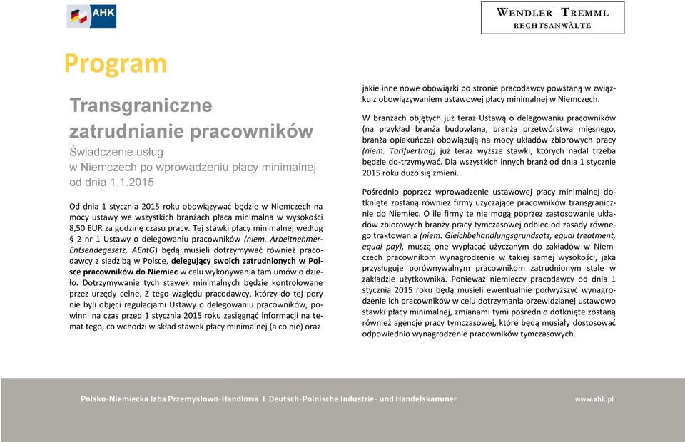 Tej stawki płacy minimalnej według 2 nr 1 Ustawy o delegowaniu pracowników (niem.