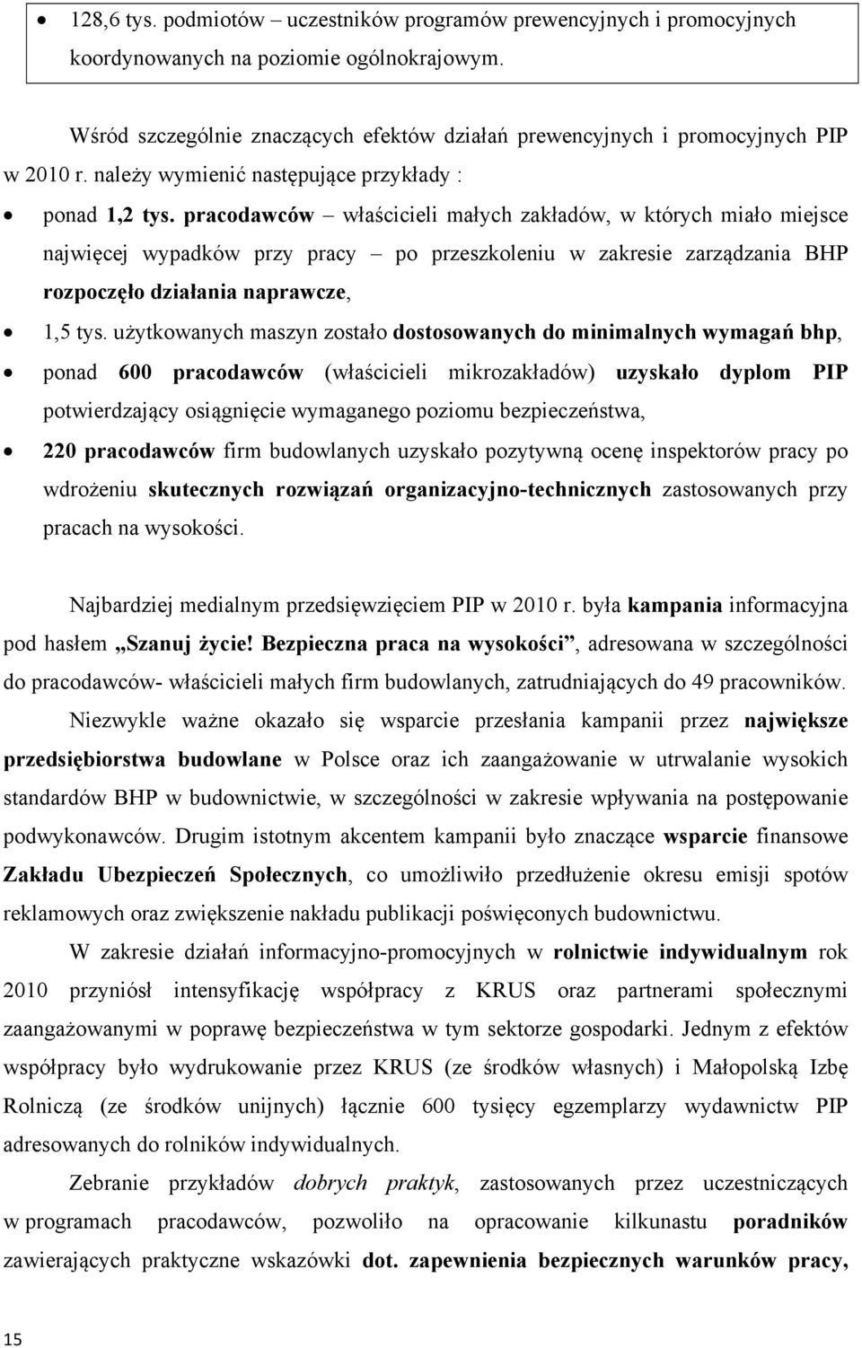 pracodawców właścicieli małych zakładów, w których miało miejsce najwięcej wypadków przy pracy po przeszkoleniu w zakresie zarządzania BHP rozpoczęło działania naprawcze, 1,5 tys.