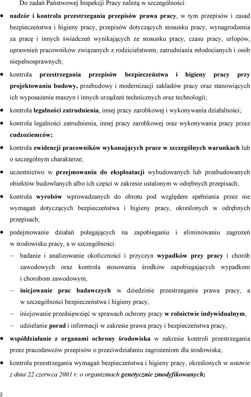 niepełnosprawnych; kontrola przestrzegania przepisów bezpieczeństwa i higieny pracy przy projektowaniu budowy, przebudowy i modernizacji zakładów pracy oraz stanowiących ich wyposażenie maszyn i