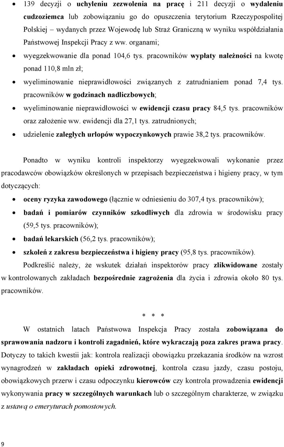 pracowników wypłaty należności na kwotę ponad 110,8 mln zł; wyeliminowanie nieprawidłowości związanych z zatrudnianiem ponad 7,4 tys.