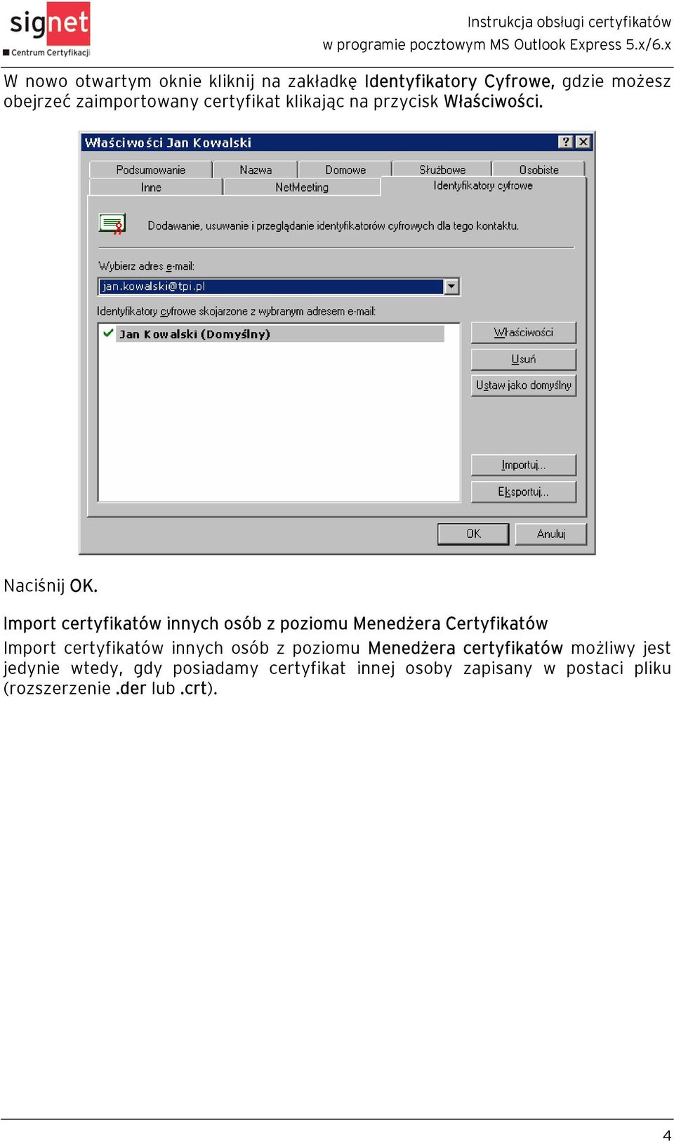 Import certyfikatów innych osób z poziomu Menedżera Certyfikatów Import certyfikatów innych osób z