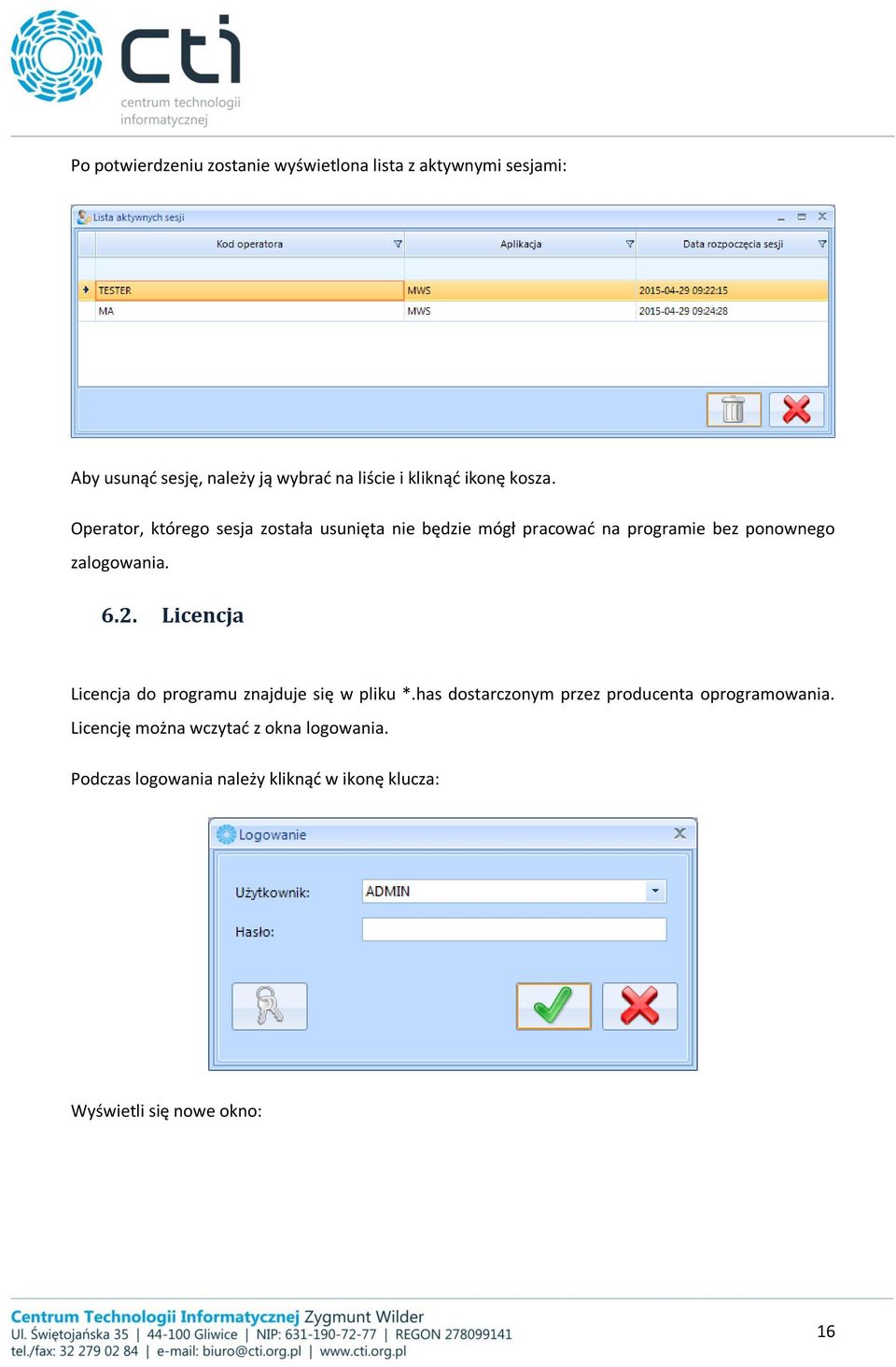 Operator, którego sesja została usunięta nie będzie mógł pracować na programie bez ponownego zalogowania. 6.2.