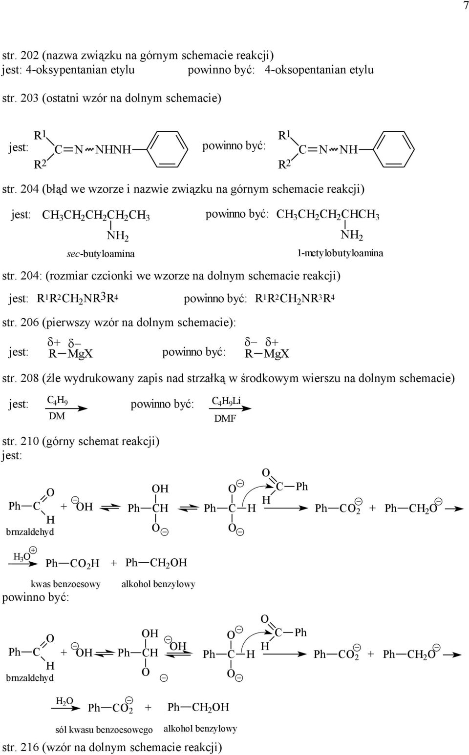 204: (rozmiar czcionki we wzorze na dolnym schemacie reakcji) 1 2 2 N3 4 1 2 2 N 3 4 str. 206 (pierwszy wzór na dolnym schemacie): MgX MgX str.