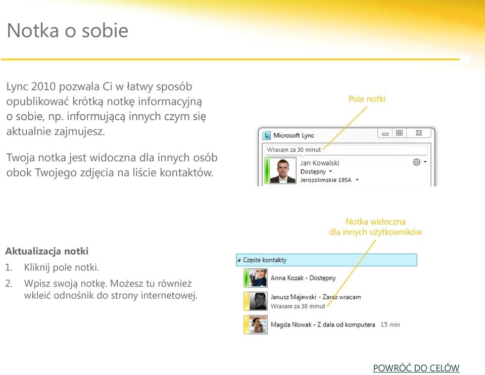 Pole notki Twoja notka jest widoczna dla innych osób obok Twojego zdjęcia na liście kontaktów.