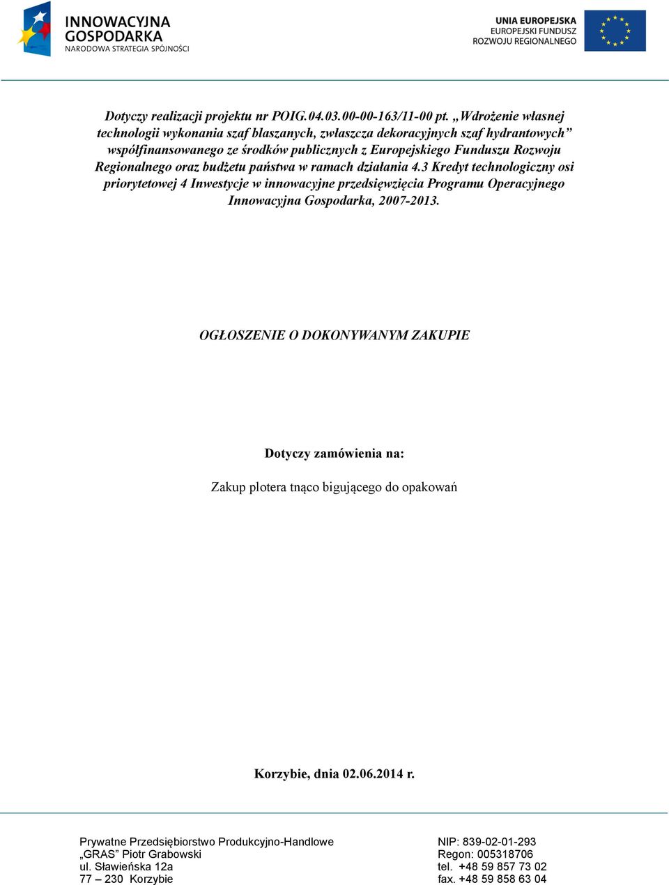 publicznych z Europejskiego Funduszu Rozwoju Regionalnego oraz budżetu państwa w ramach działania 4.