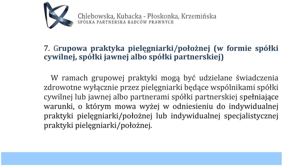 spółki cywilnej lub jawnej albo partnerami spółki partnerskiej spełniające warunki, o którym mowa wyżej w