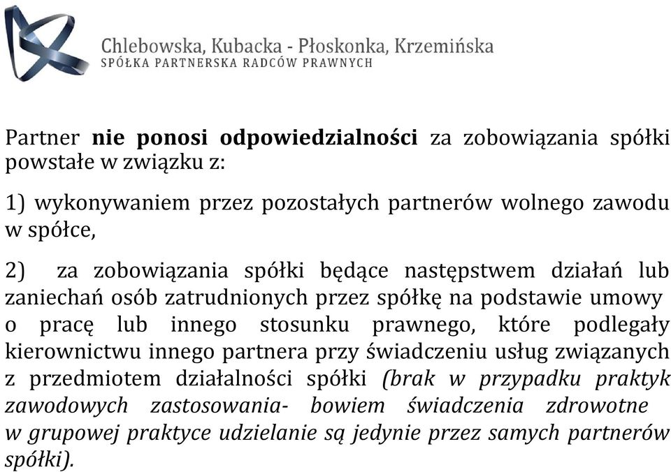 innego stosunku prawnego, które podlegały kierownictwu innego partnera przy świadczeniu usług związanych z przedmiotem działalności spółki