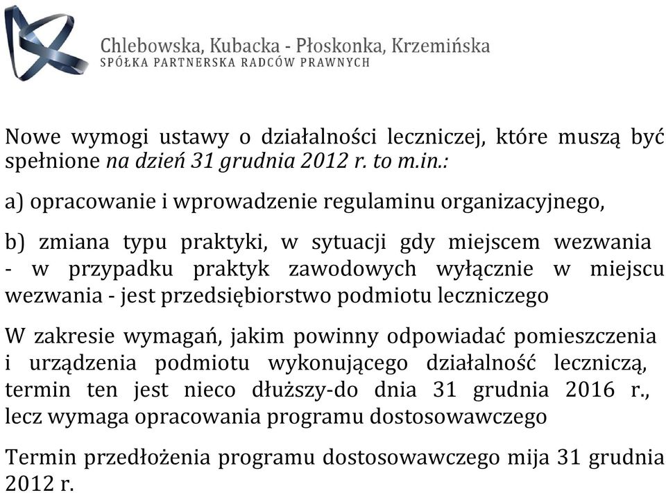 wyłącznie w miejscu wezwania - jest przedsiębiorstwo podmiotu leczniczego W zakresie wymagań, jakim powinny odpowiadać pomieszczenia i urządzenia podmiotu