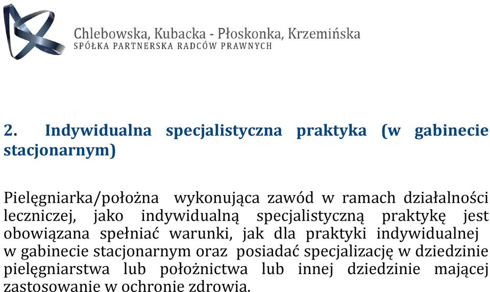 spełniać warunki, jak dla praktyki indywidualnej w gabinecie stacjonarnym oraz posiadać specjalizację