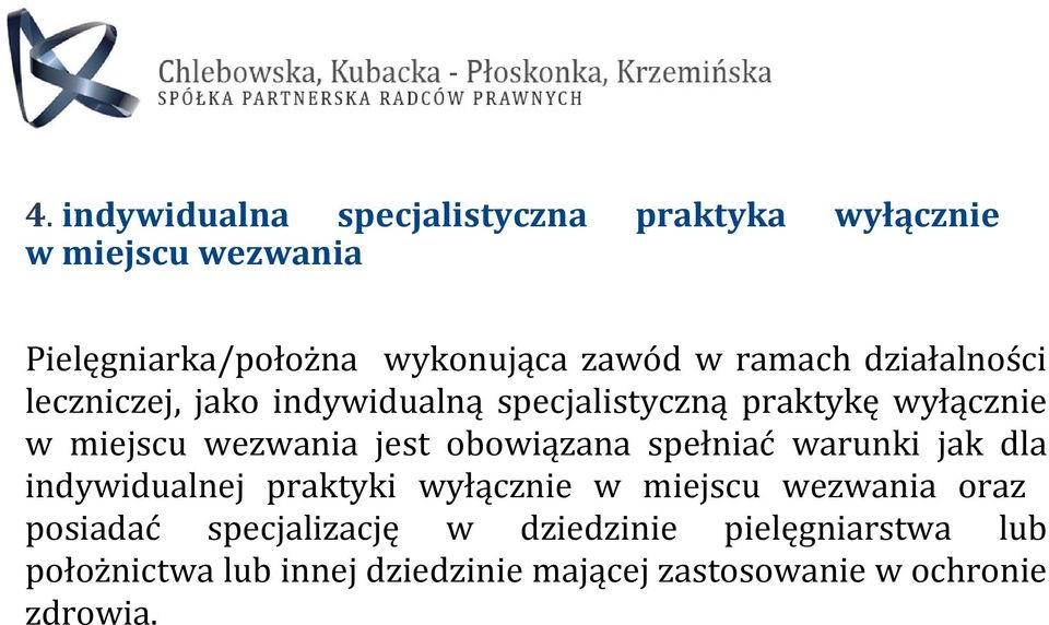obowiązana spełniać warunki jak dla indywidualnej praktyki wyłącznie w miejscu wezwania oraz posiadać
