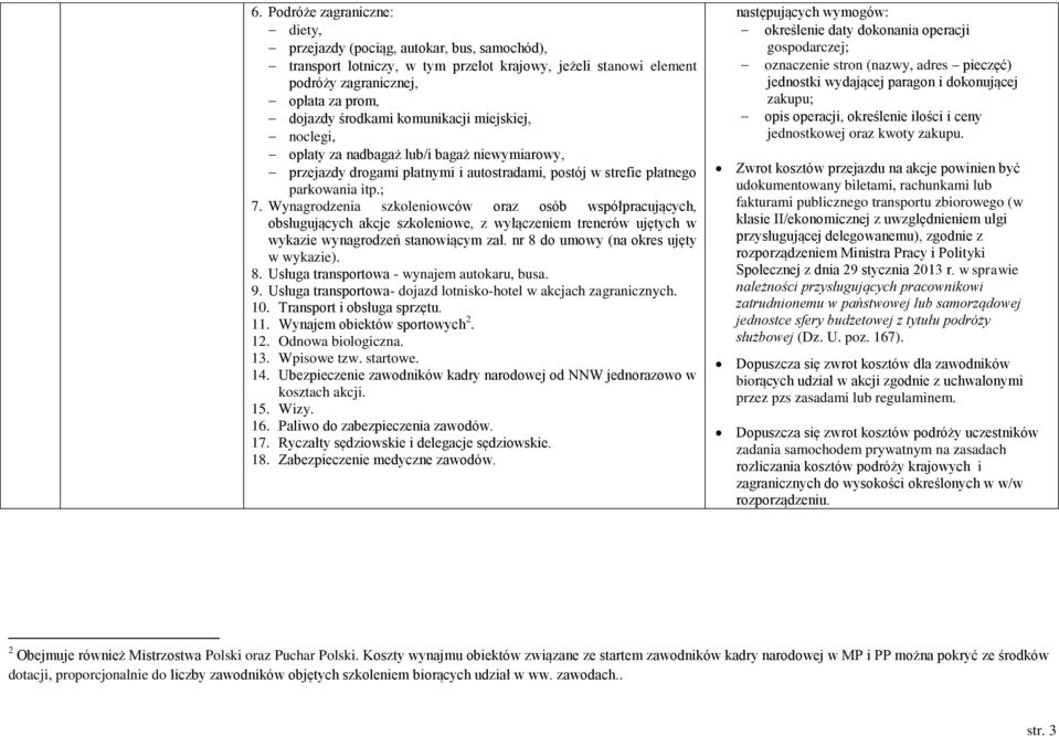 Wynagrodzenia szkoleniowców oraz osób współpracujących, obsługujących akcje szkoleniowe, z wyłączeniem trenerów ujętych w wykazie wynagrodzeń stanowiącym zał. nr 8 do umowy (na okres ujęty w wykazie).