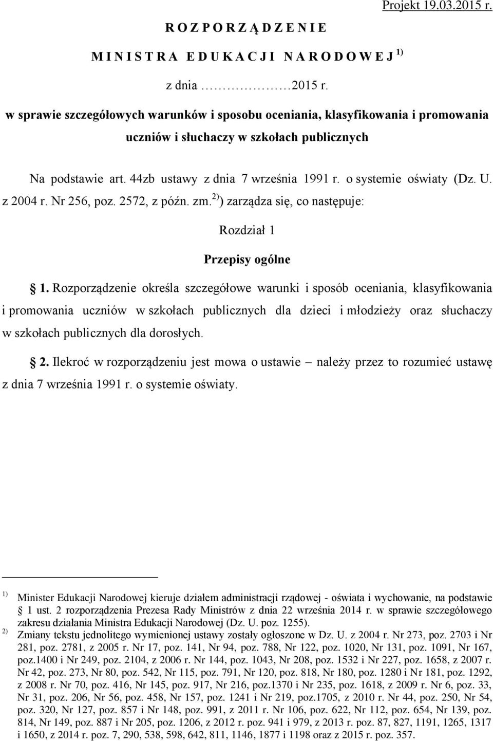 o systemie oświaty (Dz. U. z 2004 r. Nr 256, poz. 2572, z późn. zm. 2) ) zarządza się, co następuje: Rozdział 1 Przepisy ogólne 1.