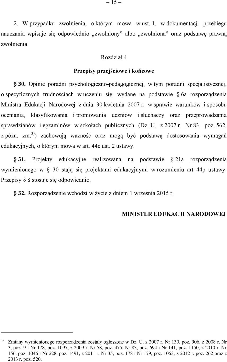 Opinie poradni psychologiczno-pedagogicznej, w tym poradni specjalistycznej, o specyficznych trudnościach w uczeniu się, wydane na podstawie 6a rozporządzenia Ministra Edukacji Narodowej z dnia 30