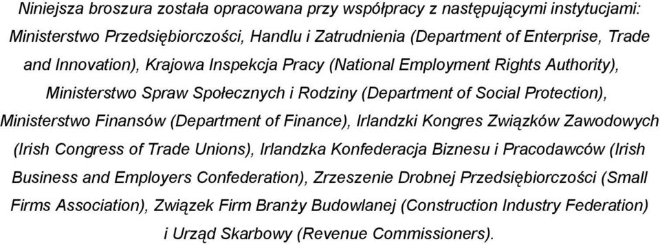 (Department of Finance), Irlandzki Kongres Związków Zawodowych (Irish Congress of Trade Unions), Irlandzka Konfederacja Biznesu i Pracodawców (Irish Business and Employers