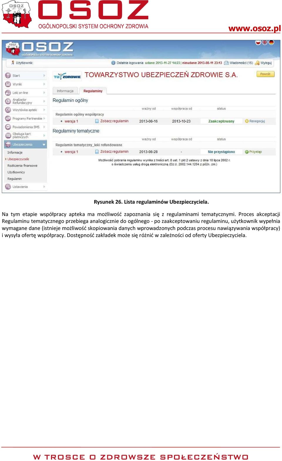 Proces akceptacji Regulaminu tematycznego przebiega analogicznie do ogólnego - po zaakceptowaniu regulaminu,