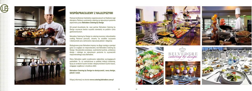 Belvedere Catering by Design to catering tworzony indywidualnie według Państwa pomysłu, otwarty na wszelkie wyzwania i elastyczność przy zachowaniu najwyższej jakości i elegancji.