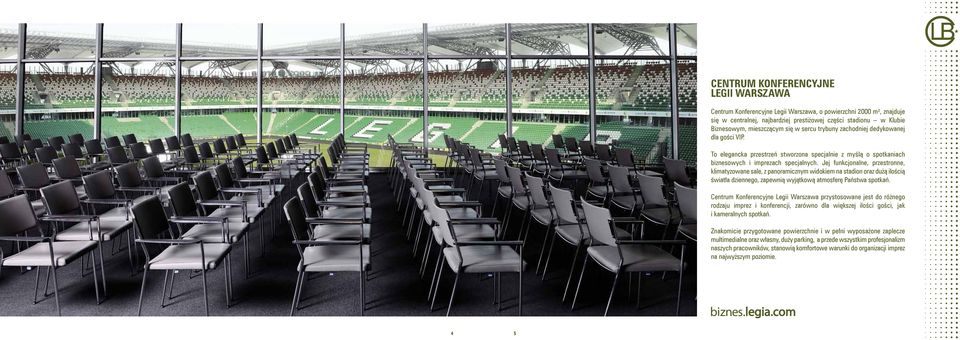 Jej funkcjonalne, przestronne, klimatyzowane sale, z panoramicznym widokiem na stadion oraz dużą ilością światła dziennego, zapewnią wyjątkową atmosferę Państwa spotkań.