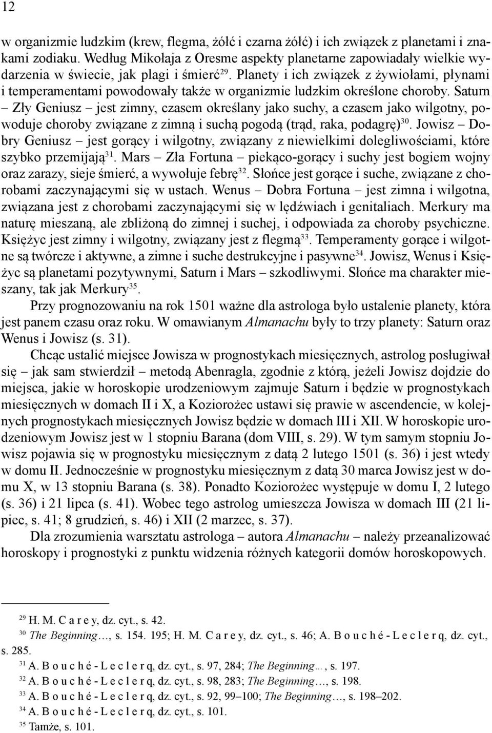 Planety i ich związek z żywiołami, płynami i temperamentami powodowały także w organizmie ludzkim określone choroby.