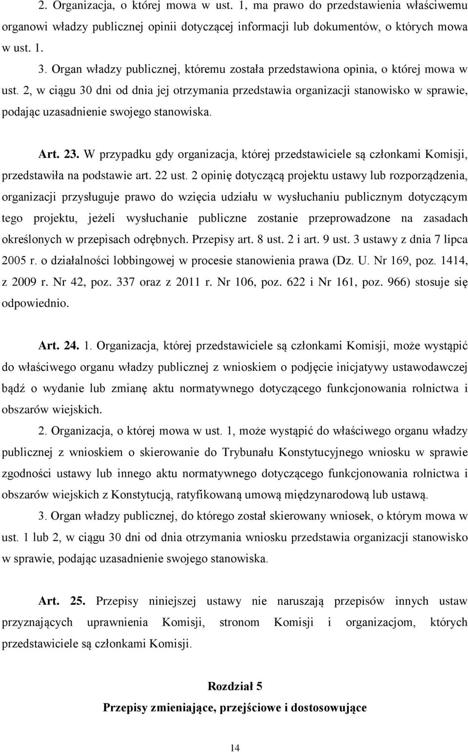2, w ciągu 30 dni od dnia jej otrzymania przedstawia organizacji stanowisko w sprawie, podając uzasadnienie swojego stanowiska. Art. 23.