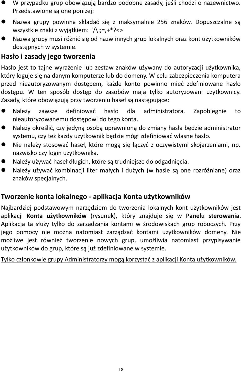 Hasło i zasady jego tworzenia Hasło jest to tajne wyrażenie lub zestaw znaków używany do autoryzacji użytkownika, który loguje się na danym komputerze lub do domeny.