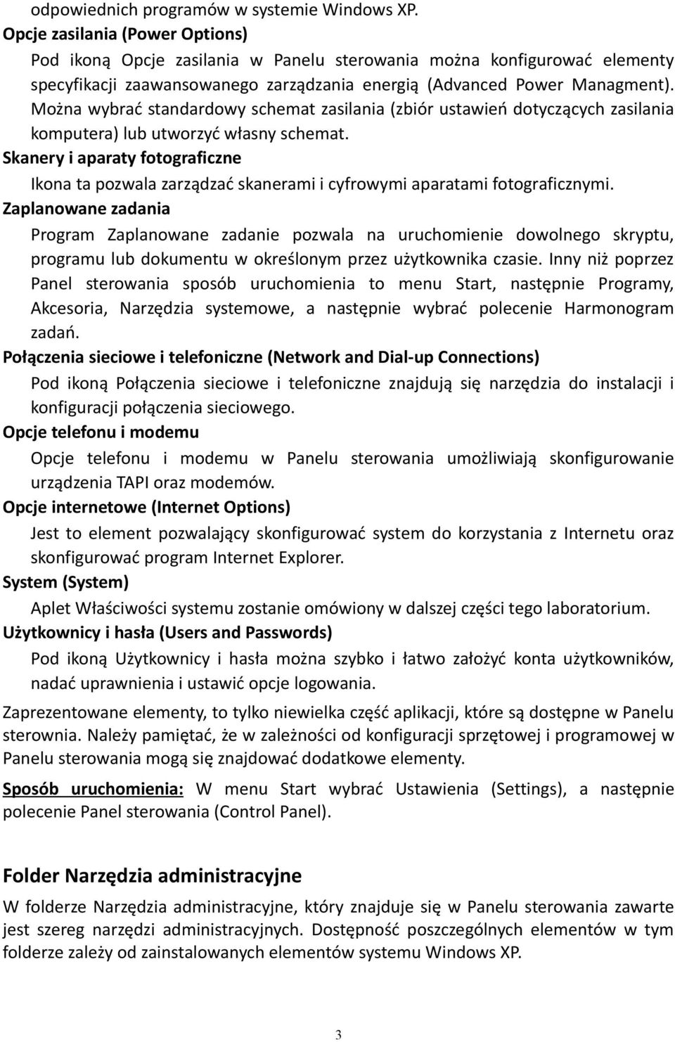 Można wybrać standardowy schemat zasilania (zbiór ustawień dotyczących zasilania komputera) lub utworzyć własny schemat.