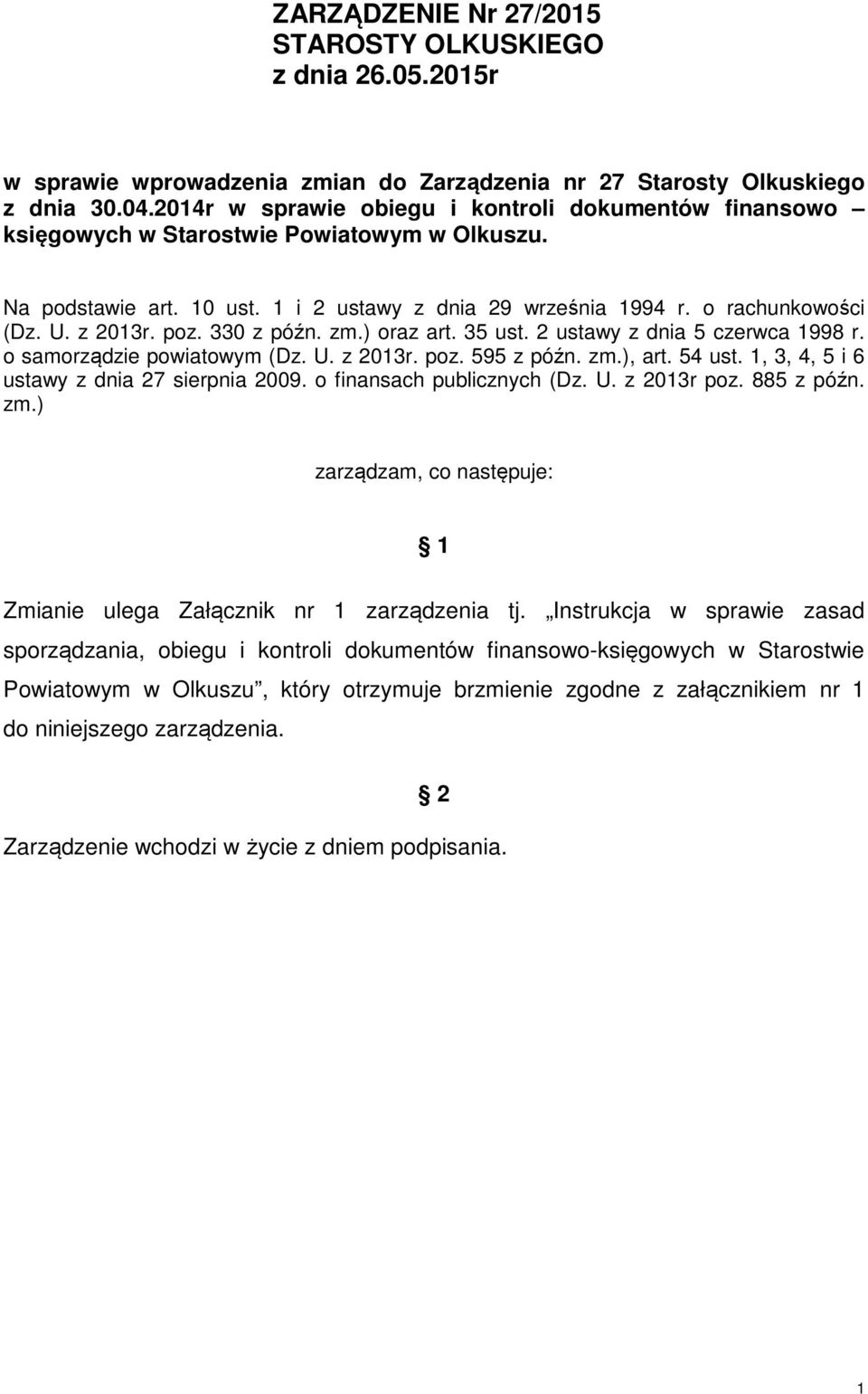 poz. 330 z późn. zm.) oraz art. 35 ust. 2 ustawy z dnia 5 czerwca 1998 r. o samorządzie powiatowym (Dz. U. z 2013r. poz. 595 z późn. zm.), art. 54 ust. 1, 3, 4, 5 i 6 ustawy z dnia 27 sierpnia 2009.