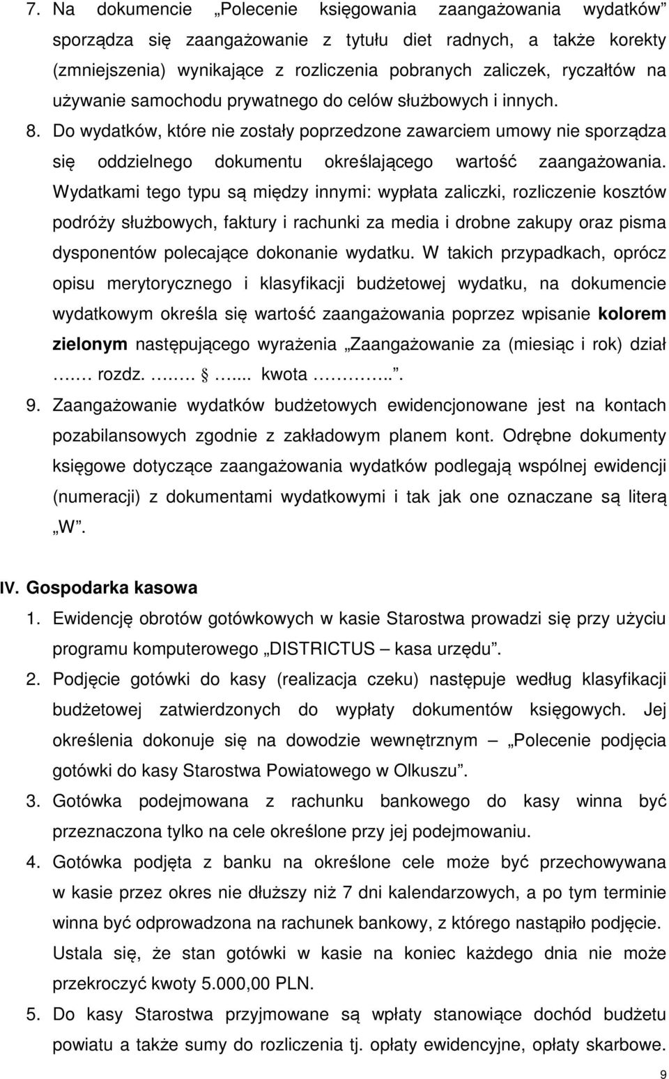 Do wydatków, które nie zostały poprzedzone zawarciem umowy nie sporządza się oddzielnego dokumentu określającego wartość zaangażowania.