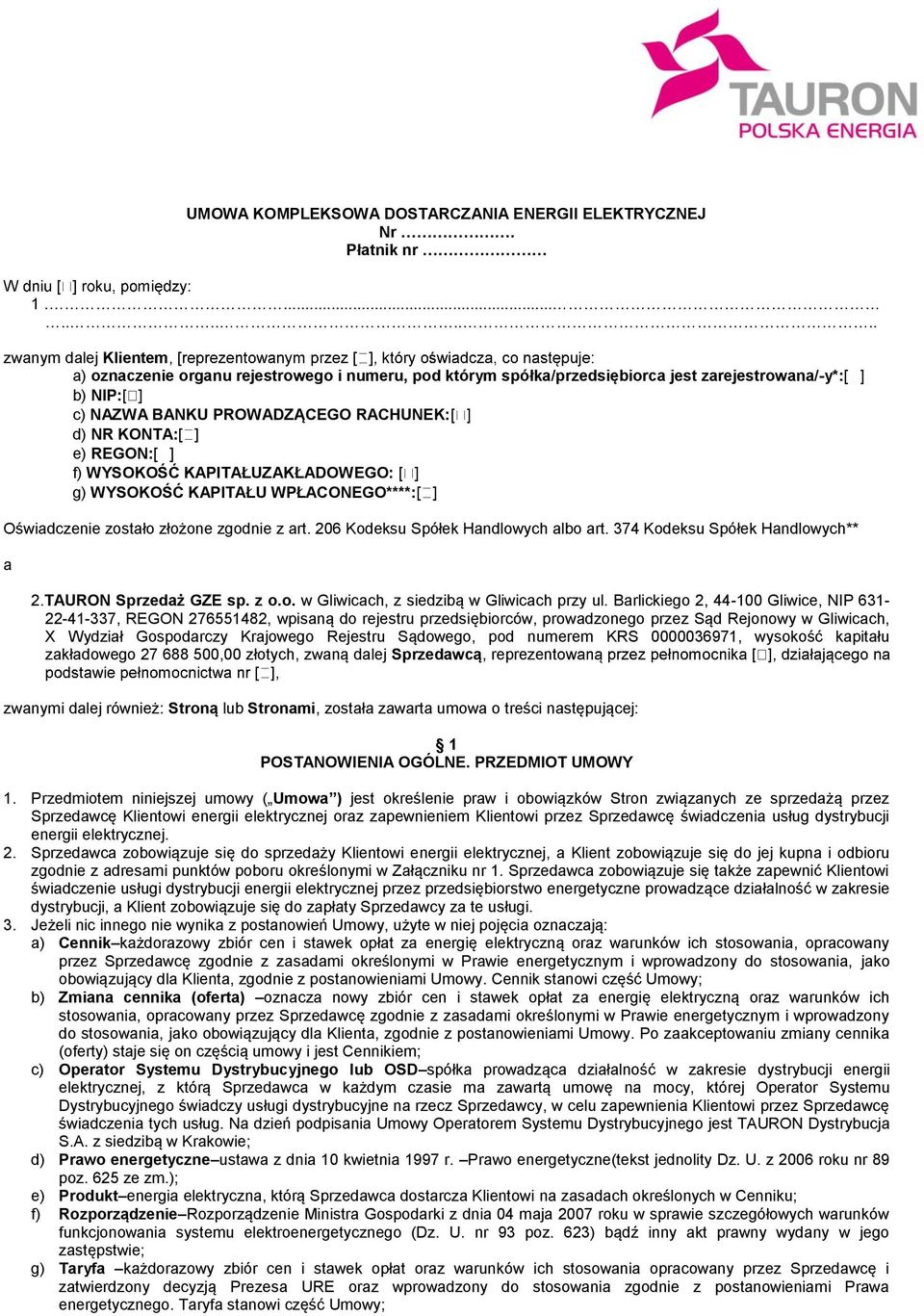 REGON: f) WYSOKOŚĆ KAPITAŁUZAKŁADOWEGO: g) WYSOKOŚĆ KAPITAŁU WPŁACONEGO****: Oświadczenie zostało złożone zgodnie z art. 206 Kodeksu Spółek Handlowych albo art. 374 Kodeksu Spółek Handlowych** a 2.