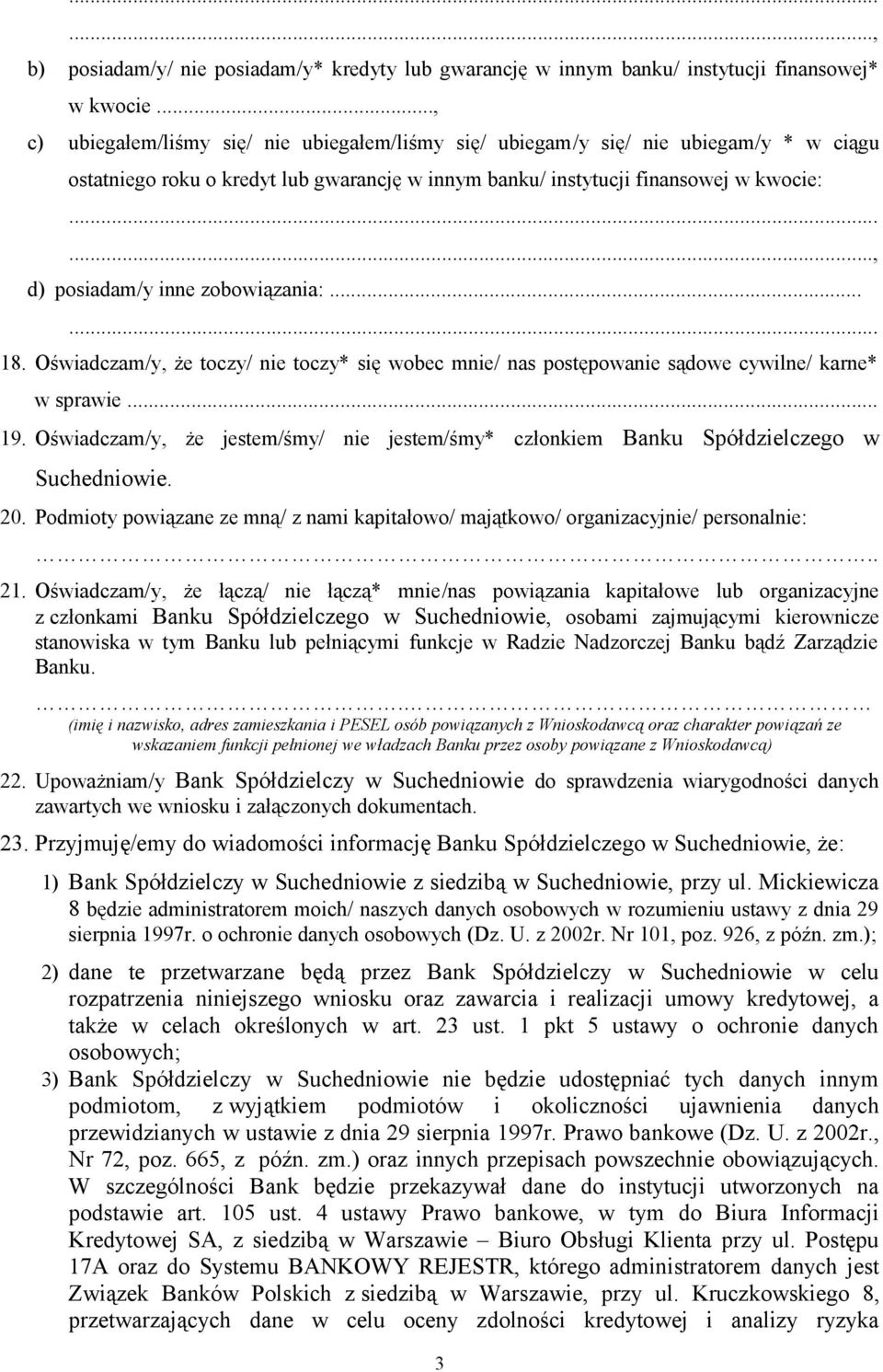 ....., d) posiadam/y inne zobowiązania:...... 18. Oświadczam/y, że toczy/ nie toczy* się wobec mnie/ nas postępowanie sądowe cywilne/ karne* w sprawie... 19.