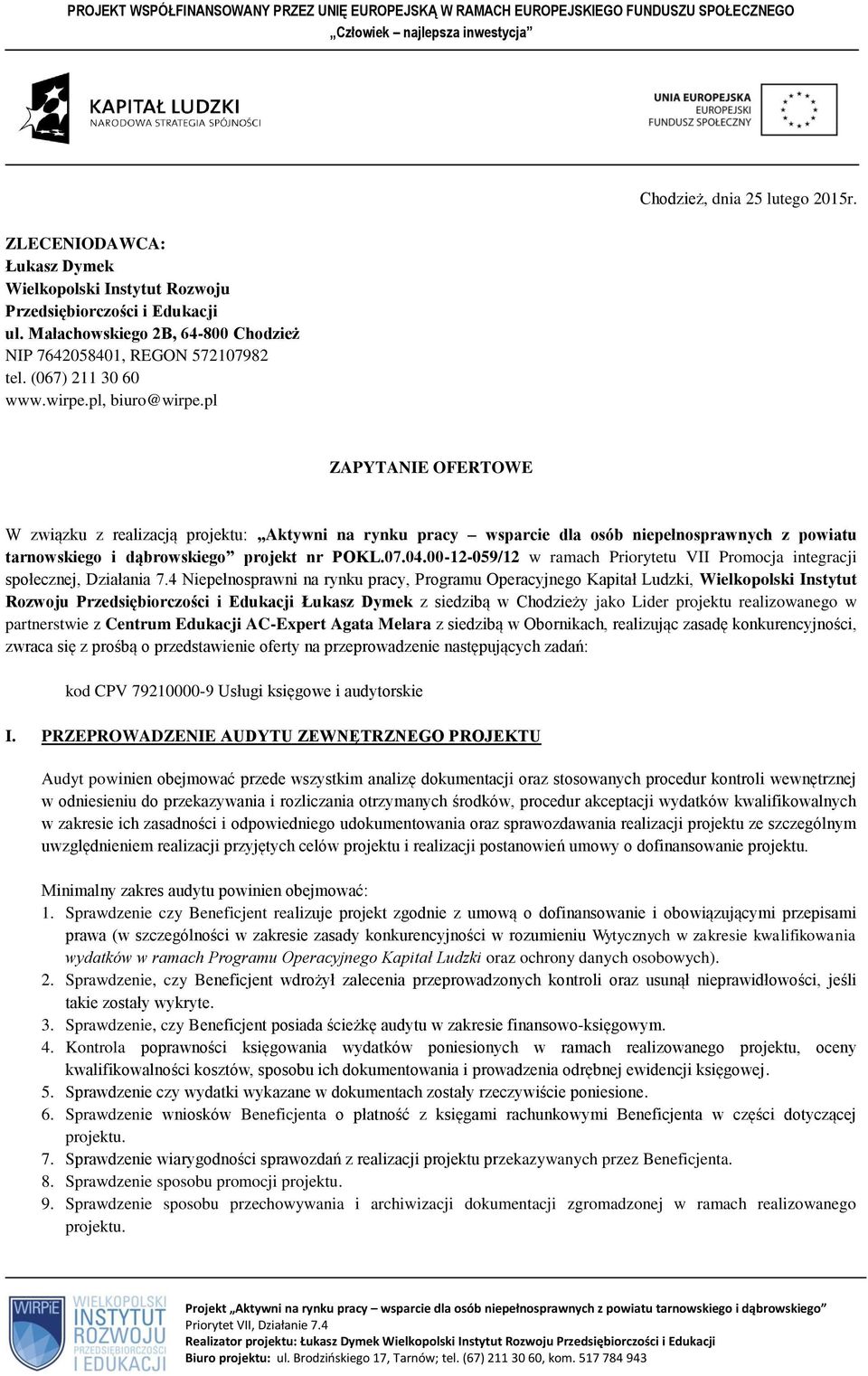 ZAPYTANIE OFERTOWE W związku z realizacją projektu: Aktywni na rynku pracy wsparcie dla osób niepełnosprawnych z powiatu tarnowskiego i dąbrowskiego projekt nr POKL.07.04.