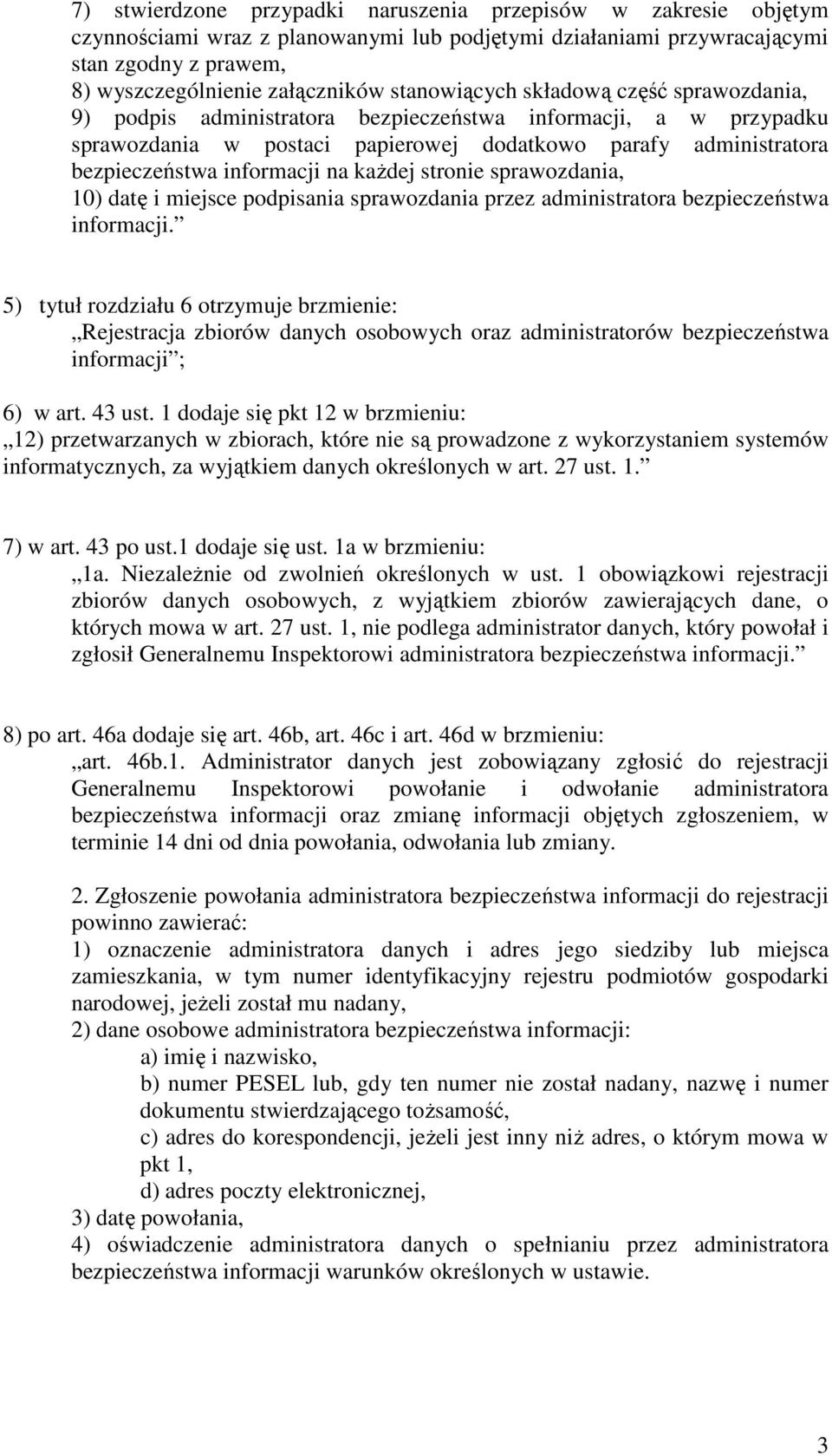 na każdej stronie sprawozdania, 10) datę i miejsce podpisania sprawozdania przez administratora bezpieczeństwa informacji.