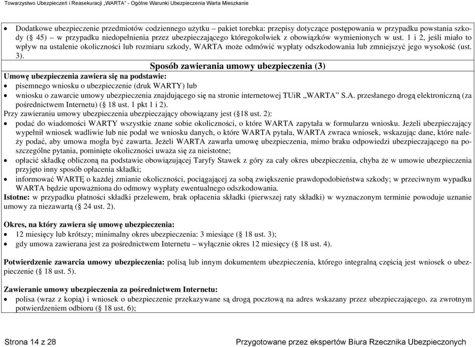 3). Sposób zawierania umowy ubezpieczenia (3) Umowę ubezpieczenia zawiera się na podstawie: pisemnego wniosku o ubezpieczenie (druk WARTY) lub wniosku o zawarcie umowy ubezpieczenia znajdującego się
