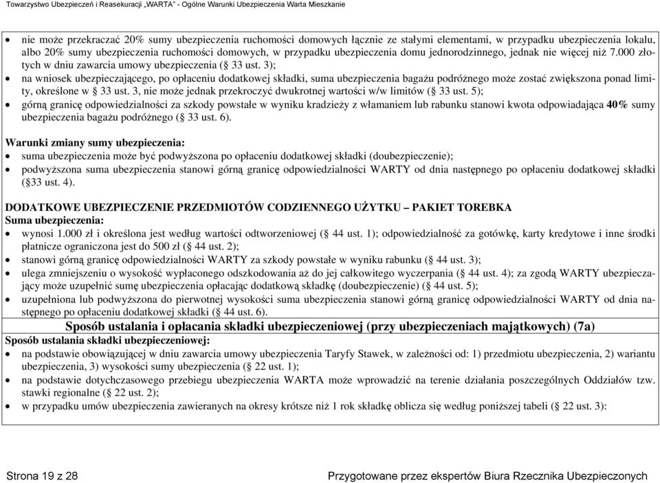 3); na wniosek ubezpieczającego, po opłaceniu dodatkowej składki, suma ubezpieczenia bagażu podróżnego może zostać zwiększona ponad limity, określone w 33 ust.