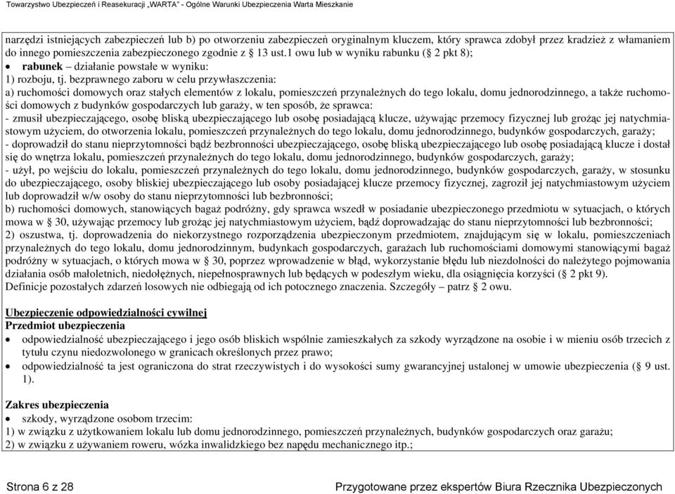 bezprawnego zaboru w celu przywłaszczenia: a) ruchomości domowych oraz stałych elementów z lokalu, pomieszczeń przynależnych do tego lokalu, domu jednorodzinnego, a także ruchomości domowych z