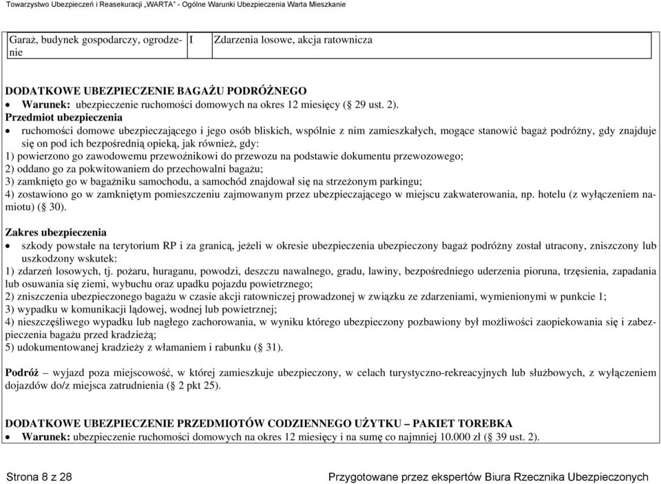 również, gdy: 1) powierzono go zawodowemu przewoźnikowi do przewozu na podstawie dokumentu przewozowego; 2) oddano go za pokwitowaniem do przechowalni bagażu; 3) zamknięto go w bagażniku samochodu, a
